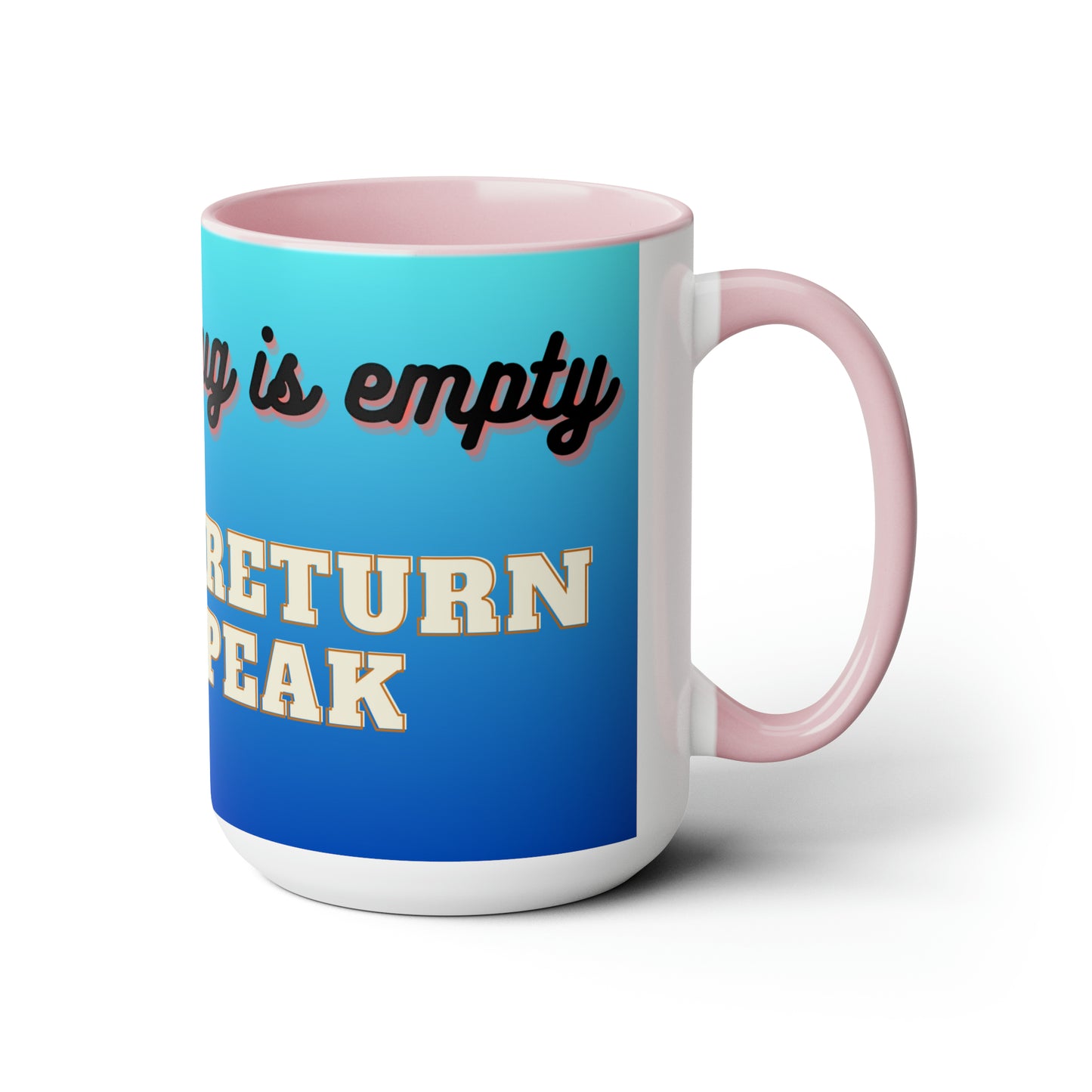 Until Mug is Empty, Two-Tone Coffee Mug 15oz