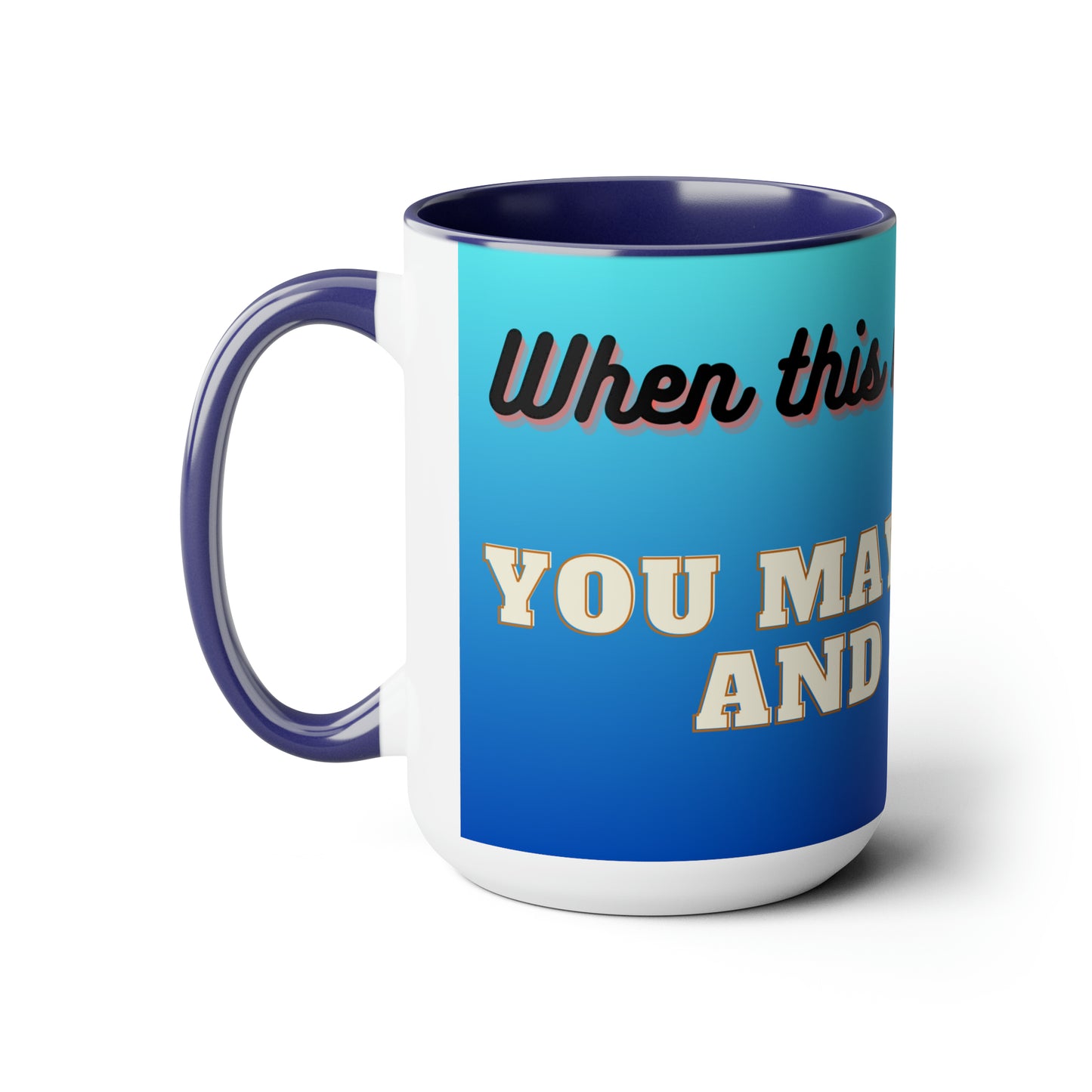 Until Mug is Empty, Two-Tone Coffee Mug 15oz