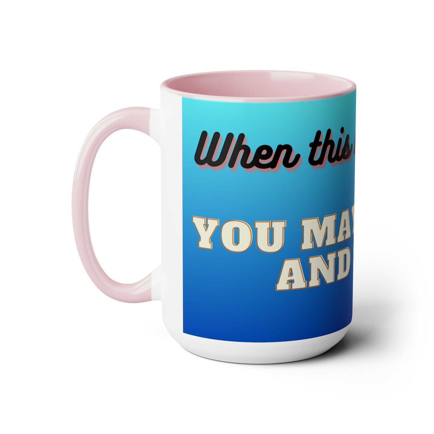 Until Mug is Empty, Two-Tone Coffee Mug 15oz