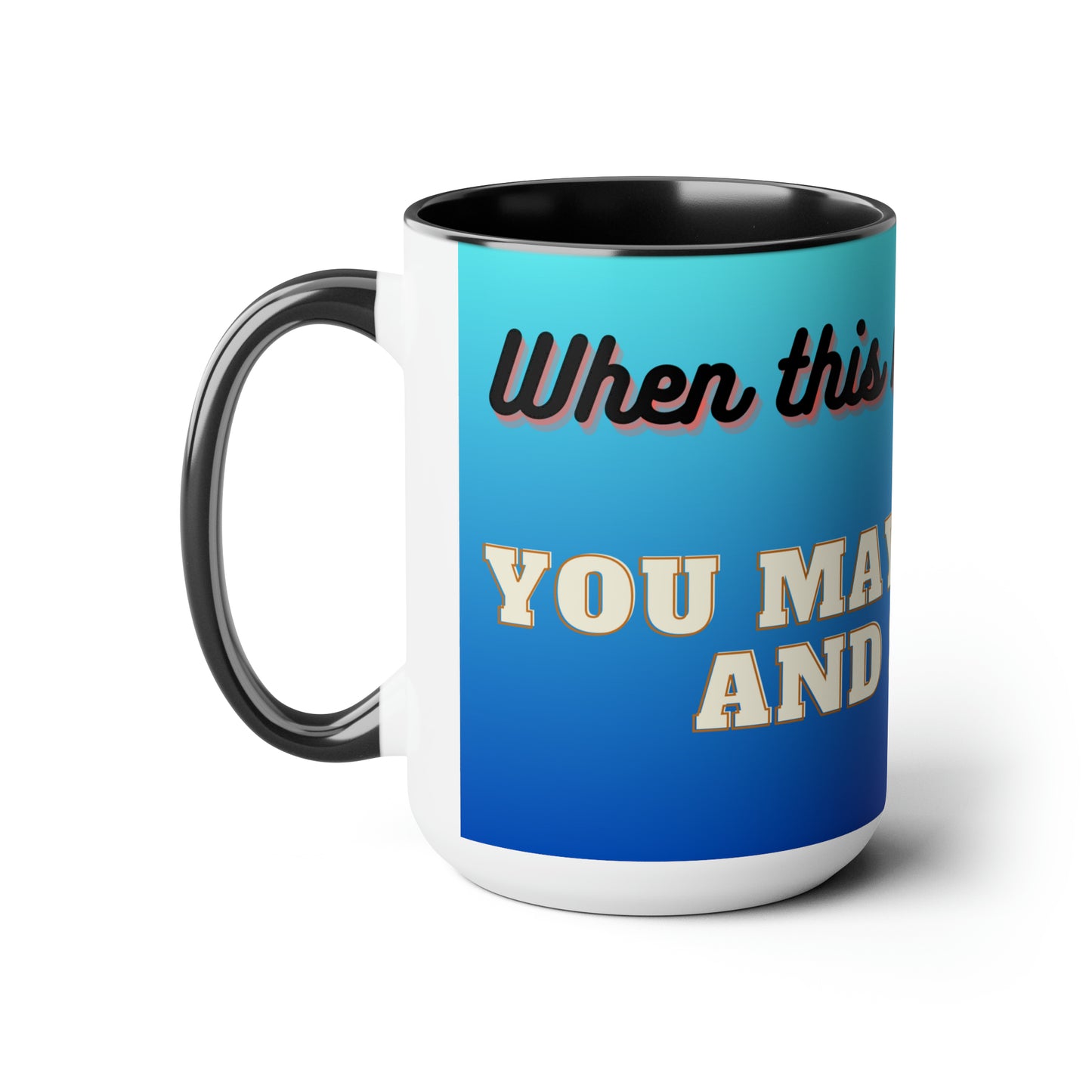 Until Mug is Empty, Two-Tone Coffee Mug 15oz