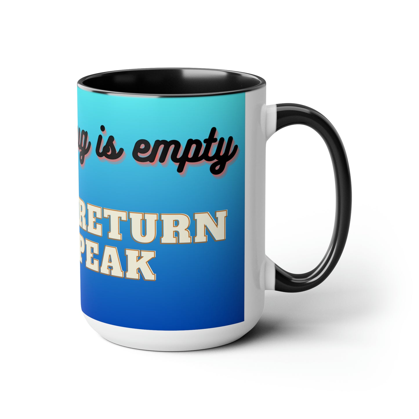 Until Mug is Empty, Two-Tone Coffee Mug 15oz