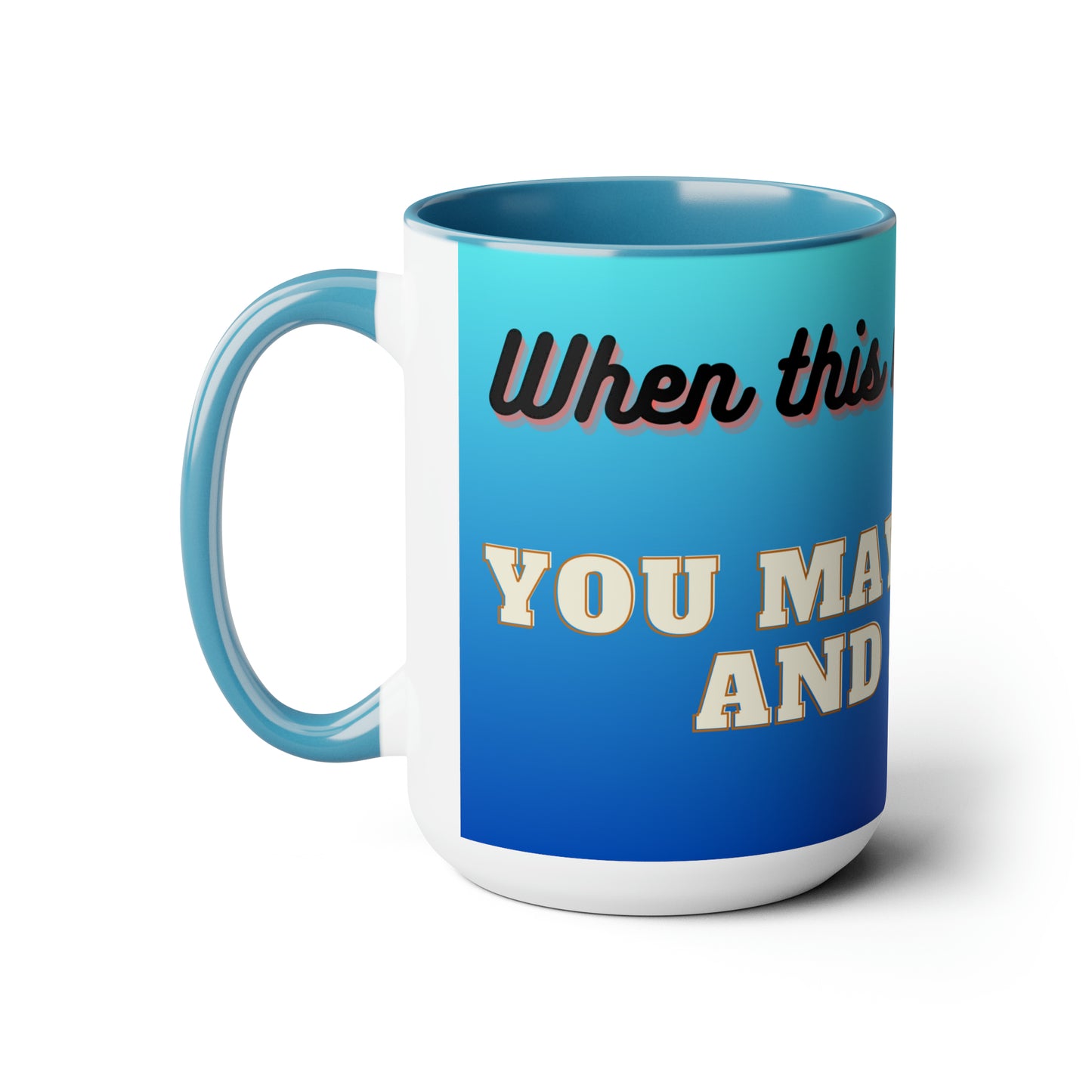 Until Mug is Empty, Two-Tone Coffee Mug 15oz