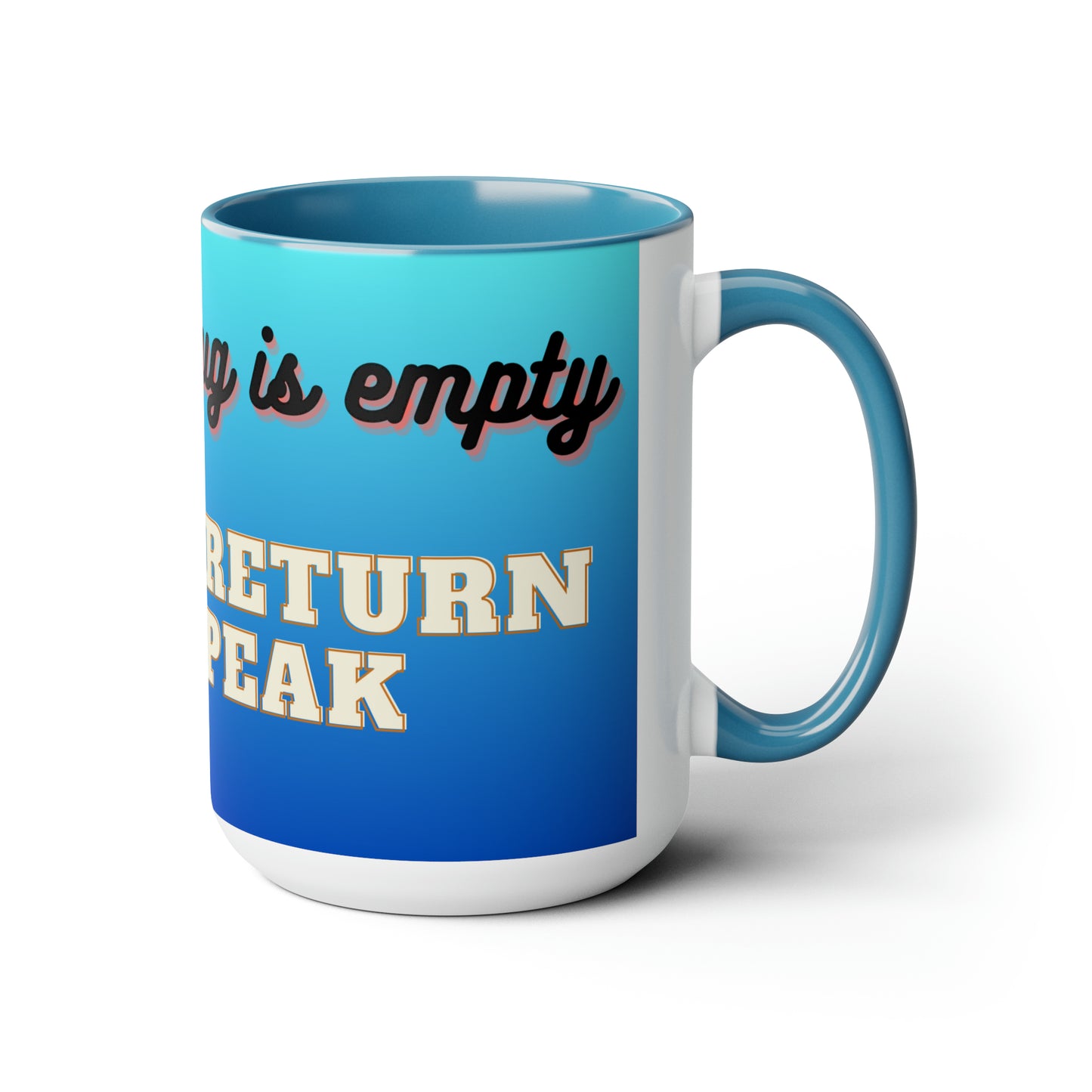 Until Mug is Empty, Two-Tone Coffee Mug 15oz